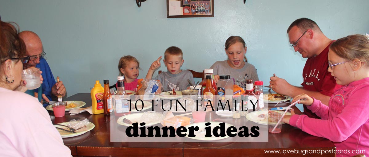 10 fun family dinner ideas