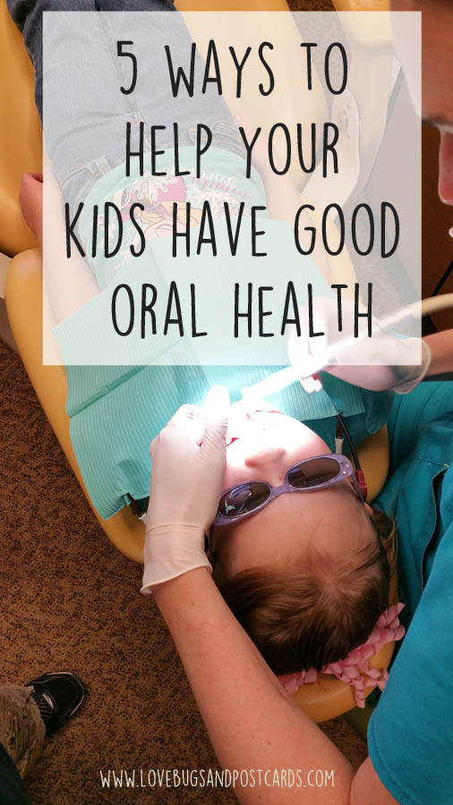 5 ways to help your kids have good oral health