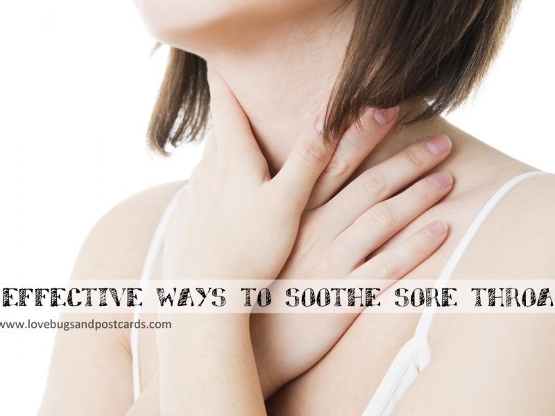 Effective Ways To Soothe Sore Throats Lovebugs And Postcards