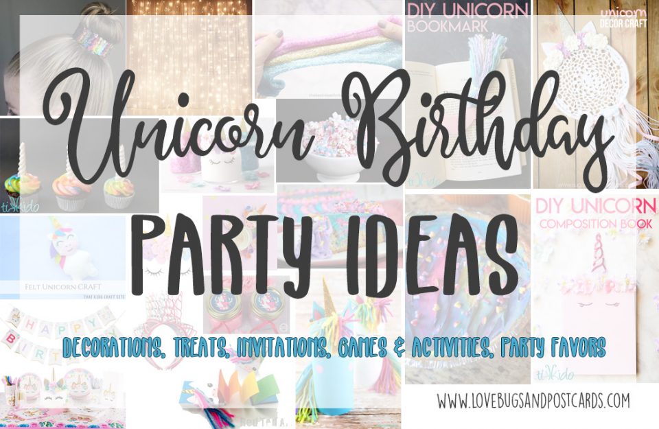 Unicorn Birthday Party Ideas - Lovebugs and Postcards